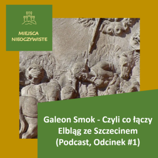 Galeon Smok – Czyli co łączy Elbląg ze Szczecinem (Podcast, Odcinek #1) post thumbnail image