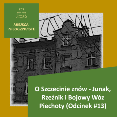 O Szczecinie znów – Junak, Rzeźnik i Bojowy Wóz Piechoty (Podcast, Odcinek #13) post thumbnail image