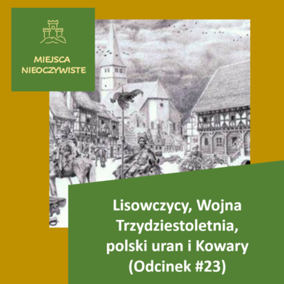 Lisowczycy, Wojna Trzydziestoletnia, polski uran i Kowary (Podcast, Odcinek #23) post thumbnail image