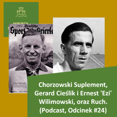 Chorzowski Suplement, Gerard Cieślik i Ernest ‘Ezi’ Wilimowski, oraz Ruch. (Podcast, Odcinek #24) post thumbnail image
