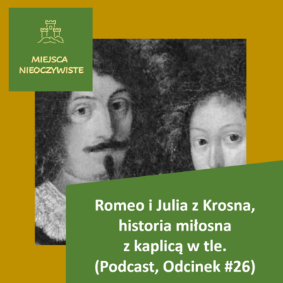 Romeo i Julia z Krosna. Historia miłosna z kaplicą w tle (Podcast, Odcinek #26) post thumbnail image