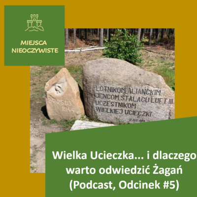 Wielka Ucieczka… i dlaczego warto odwiedzić Żagań (Podcast, Odcinek 5) post thumbnail image
