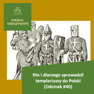 Kto i dlaczego sprowadził templariuszy do Polski? (Podcast, Odcinek #40) post thumbnail image