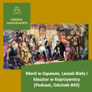 Mord w Gąsawie, Leszek Biały i klasztor w Koprzywnicy (Podcast, Odcinek #43) post thumbnail image