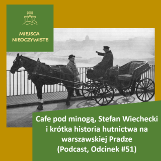 Cafe pod minogą, Stefan Wiechecki i krótka historia hutnictwa na warszawskiej Pradze (Podcast, Odcinek #51) post thumbnail image