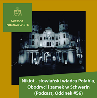 Niklot – słowiański władca Połabia, Obodryci i zamek w Schwerin (Podcast, Odcinek #56) post thumbnail image