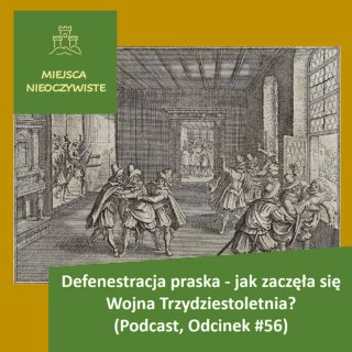 Defenestracja praska – jak zaczęła się Wojna Trzydziestoletnia? (Podcast, Odcinek#57) post thumbnail image