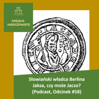 Słowiański władca Berlina – Jaksa, czy może Jaczo? (Podcast, Odcinek #58) post thumbnail image