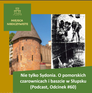 Nie tylko Sydonia. O pomorskich czarownicach i baszcie w Słupsku. (Podcast, Odcinek #60) post thumbnail image