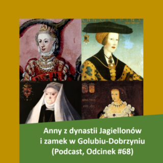 Ach te Anki! Anny z dynastii Jagiellonów i zamek w Golubiu-Dobrzyniu (Podcast, Odcinek #68) post thumbnail image
