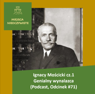 Ignacy Mościcki cz. 1 – Genialny wynalazca (Podcast, Odcinek #71) post thumbnail image