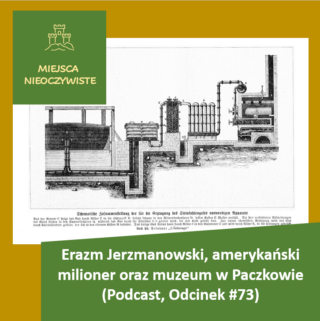 Erazm Jerzmanowski, amerykański milioner oraz muzeum w Paczkowie (Podcast, Odcinek #73) post thumbnail image
