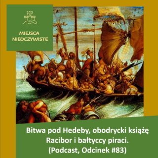 Bitwa pod Hedeby, obodrycki książę Racibor i bałtyccy piraci. (Podcast, Odcinek #83) post thumbnail image