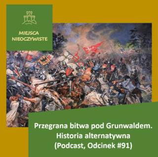 Przegrana bitwa pod Grunwaldem. Historia alternatywna (Podcast, Odcinek #91) post thumbnail image