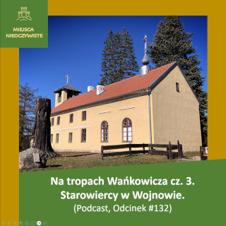 Staroobrzędowcy w Wojnowie – mazurska molenna, zabytkowy klasztor fiedosiejewców, historia osadnictwa religijnego w XIX wieku i dziedzictwo duchowe Mazur.
